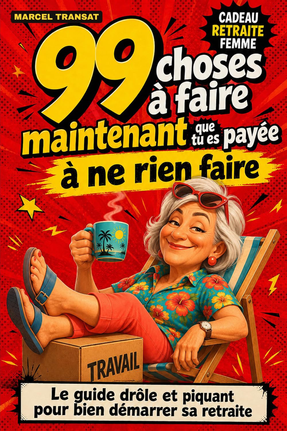 Livre cadeau retraite femme 99 choses à faire, Marcel Transat