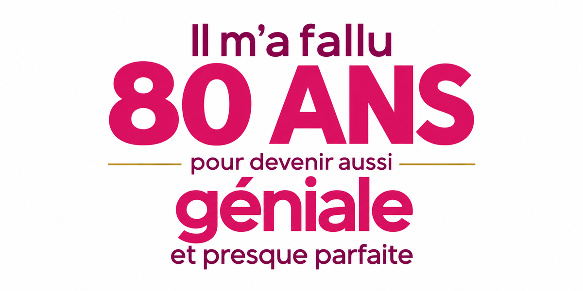 Visuel typographique rose Il m'a fallu 80 ANS pour devenir aussi géniale et presque parfaite