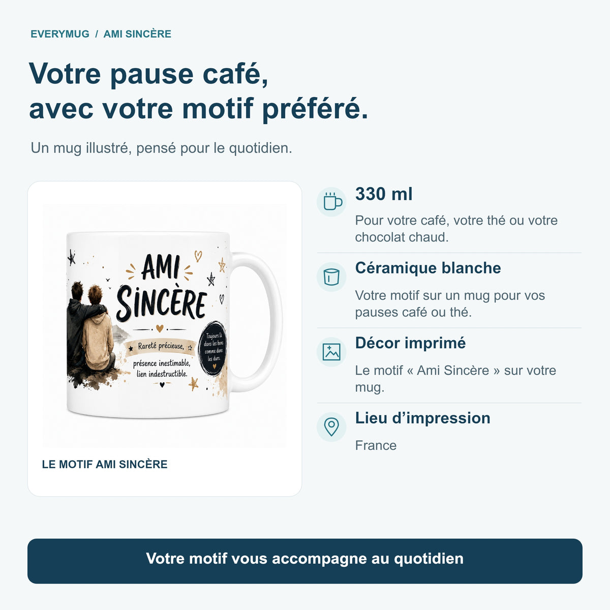 Caractéristiques du mug Ami Sincère : céramique blanche 330 ml, décor imprimé, impression en France