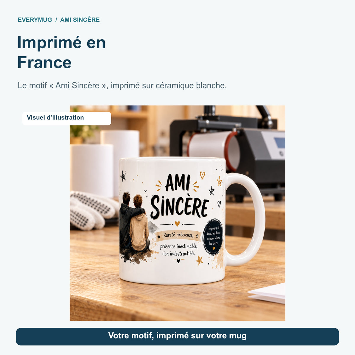 Mug Ami Sincère dans l'atelier d'impression en France, près de la presse à mugs