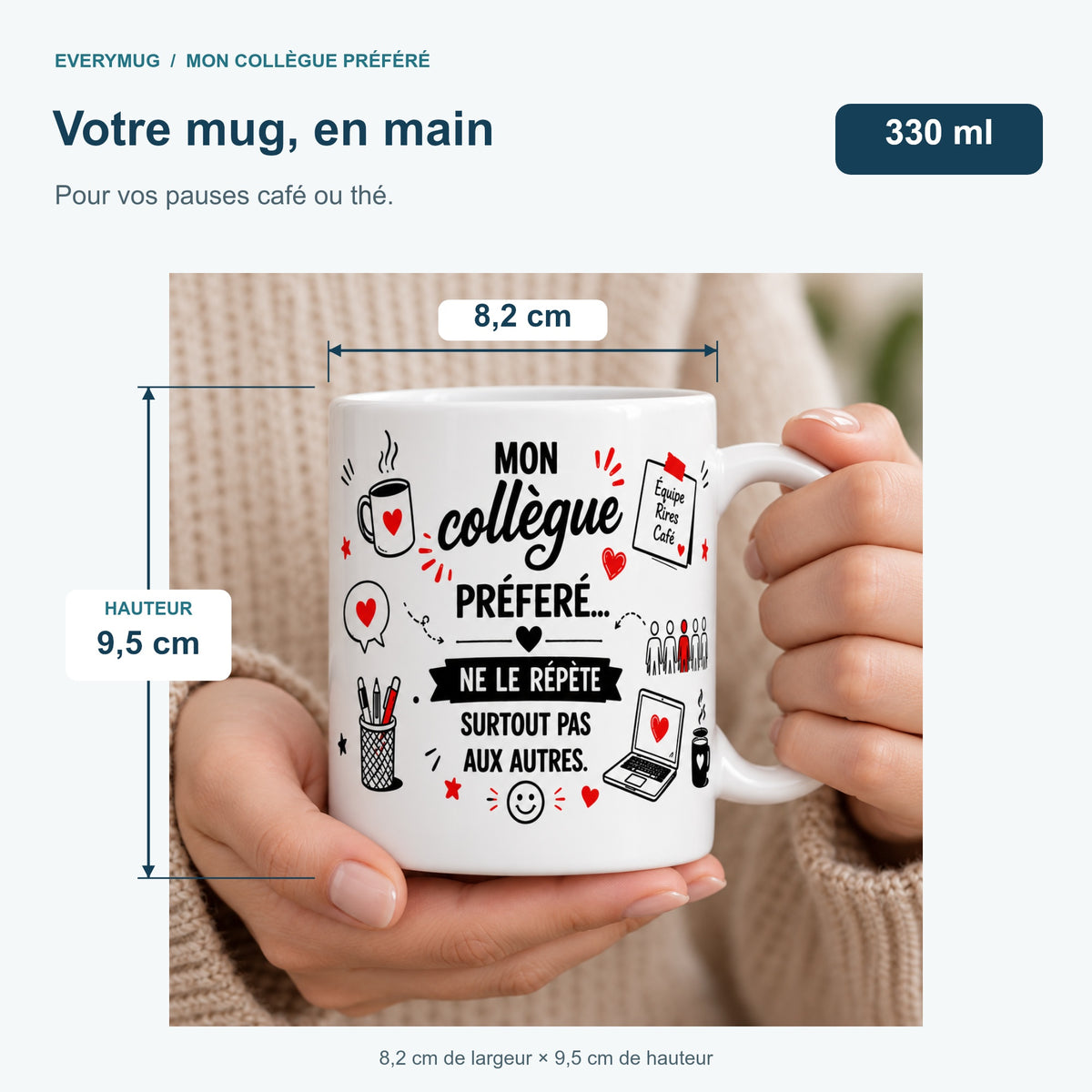 Mug Mon Collègue Préféré tenu en main : 8,2 cm de largeur, 9,5 cm de hauteur, 330 ml