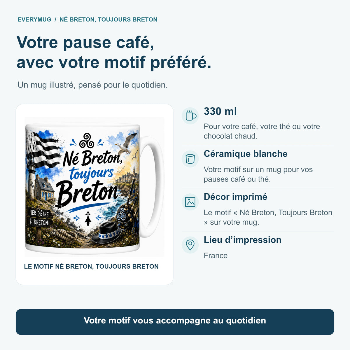 Caractéristiques du mug Né Breton, Toujours Breton : céramique blanche 330 ml, décor imprimé, impression en France