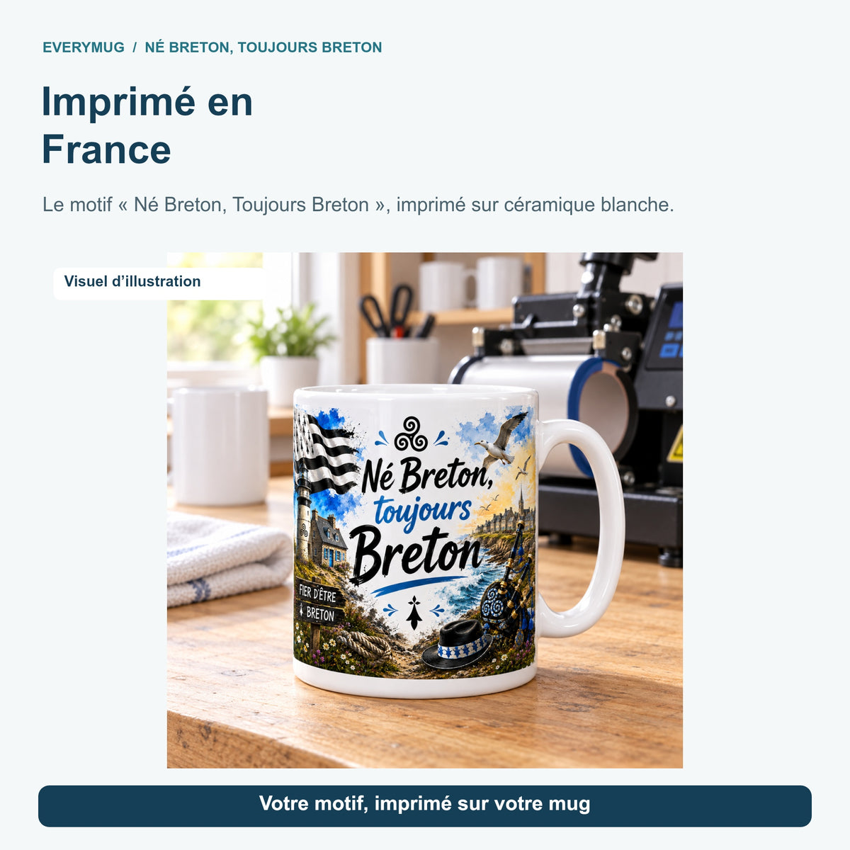 Mug Né Breton, Toujours Breton dans l'atelier d'impression en France, près de la presse à mugs