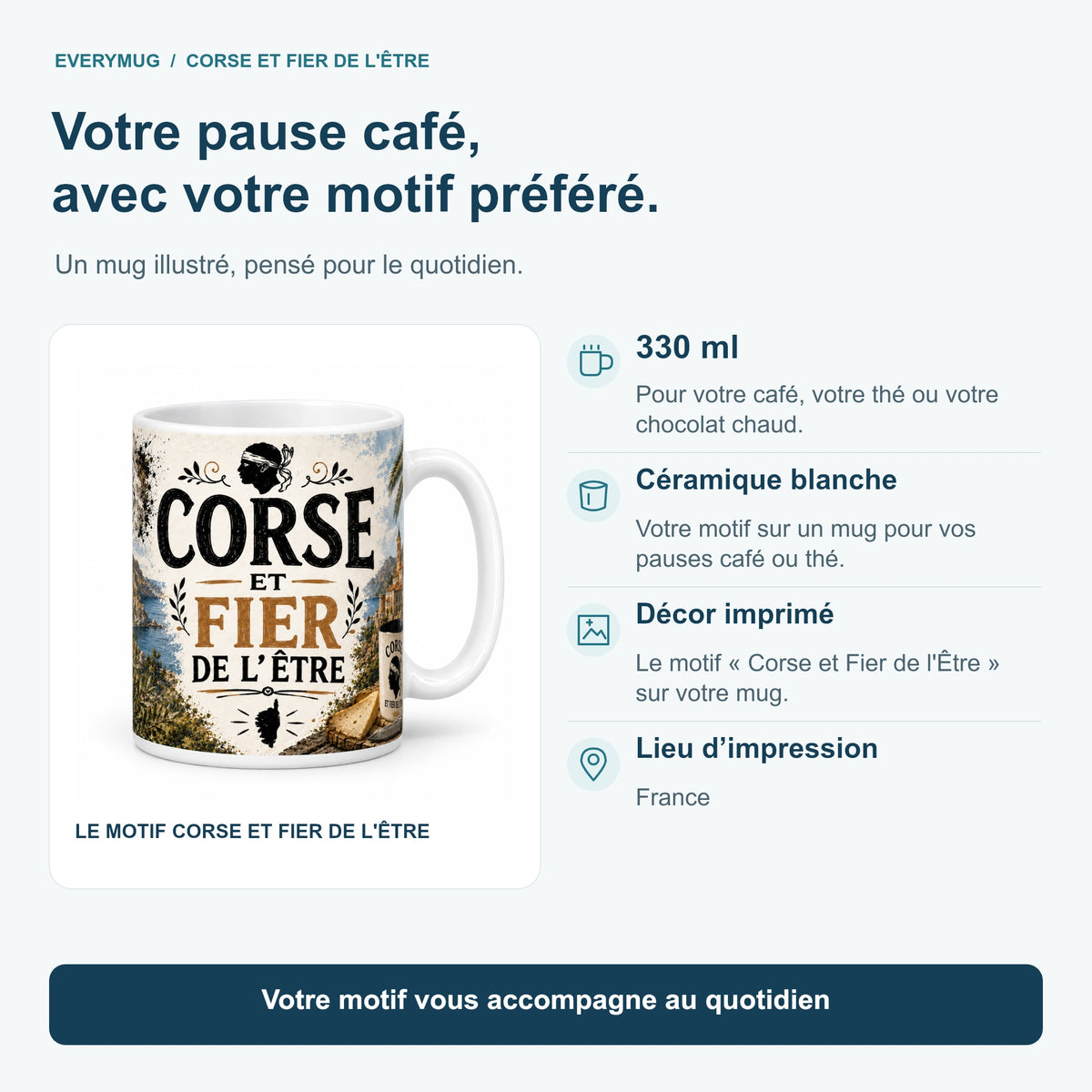 Caractéristiques du mug Corse et Fier de l'Être : céramique blanche 330 ml, décor imprimé, impression en France