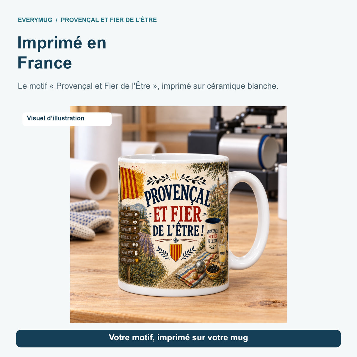 Mug Provençal et Fier de l'Être dans l'atelier d'impression en France, près de la presse à mugs