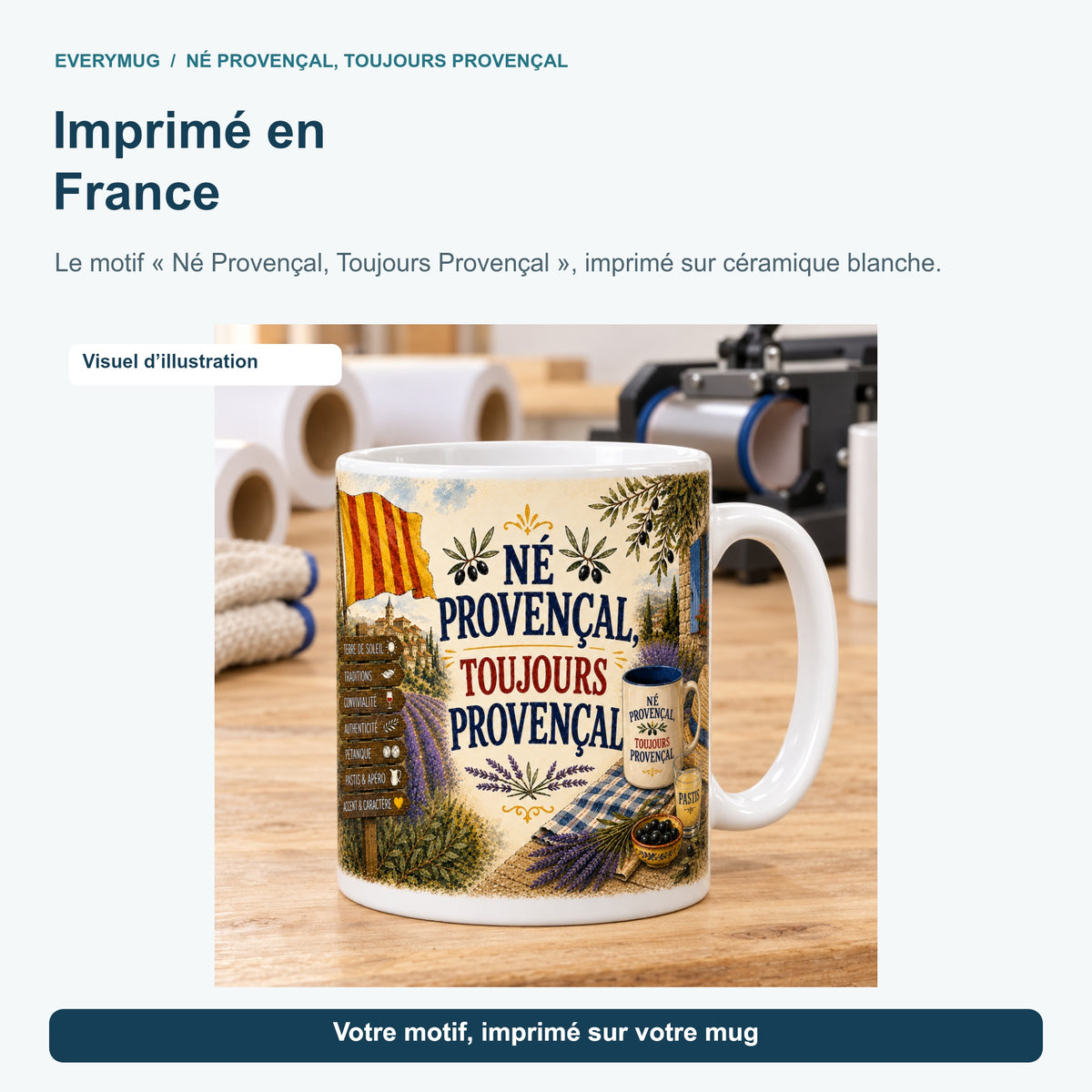 Mug Né Provençal, Toujours Provençal dans l'atelier d'impression en France, près de la presse à mugs