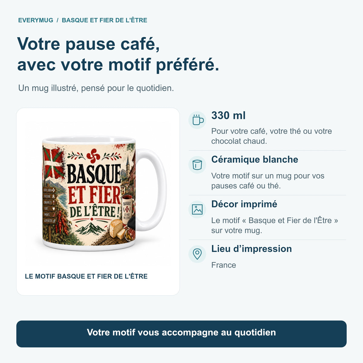 Caractéristiques du mug Basque et Fier de l'Être : céramique blanche 330 ml, décor imprimé, impression en France