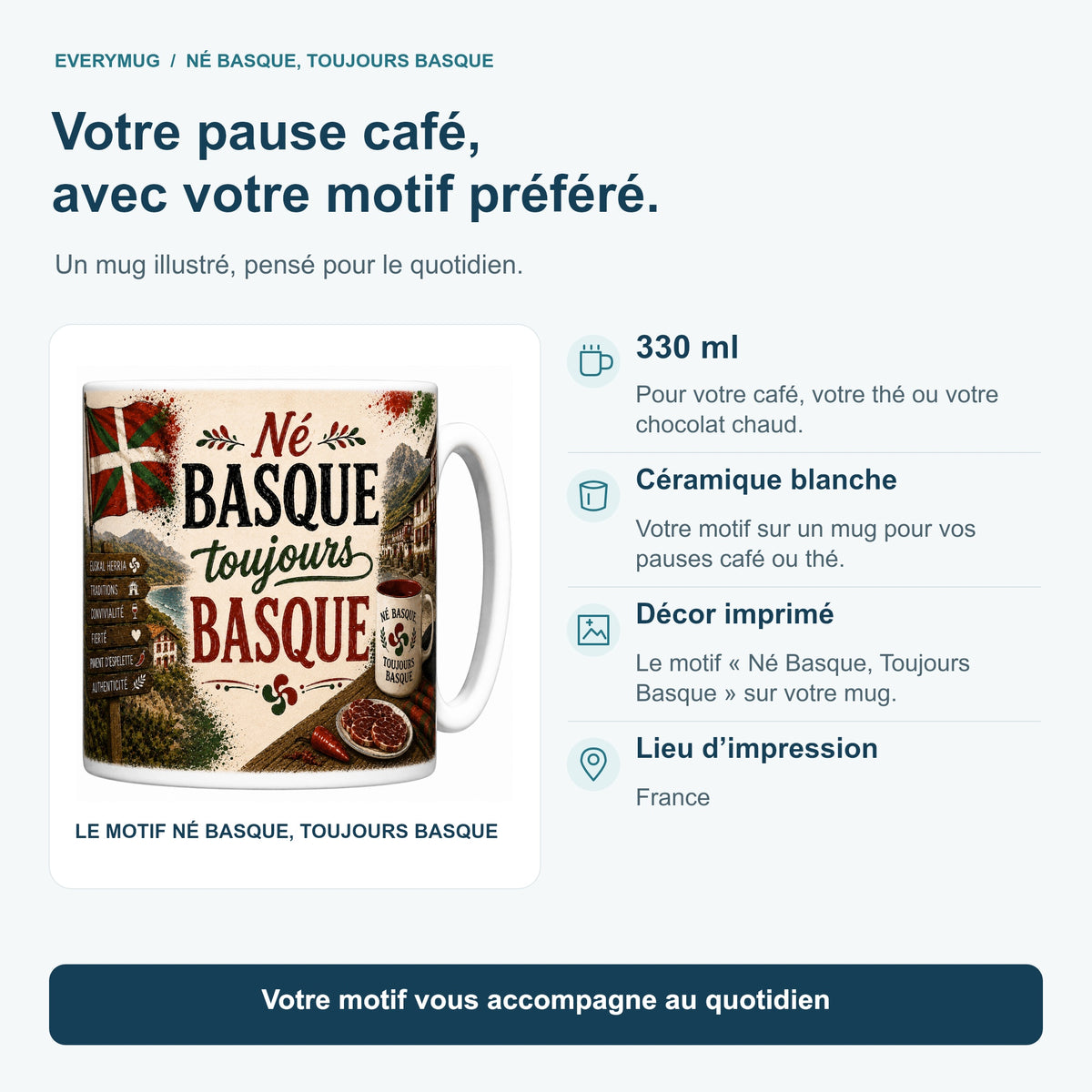Caractéristiques du mug Né Basque, Toujours Basque : céramique blanche 330 ml, décor imprimé, impression en France