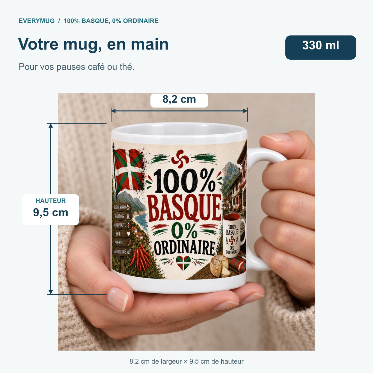 Mug 100% Basque, 0% Ordinaire tenu en main : 8,2 cm de largeur, 9,5 cm de hauteur, 330 ml