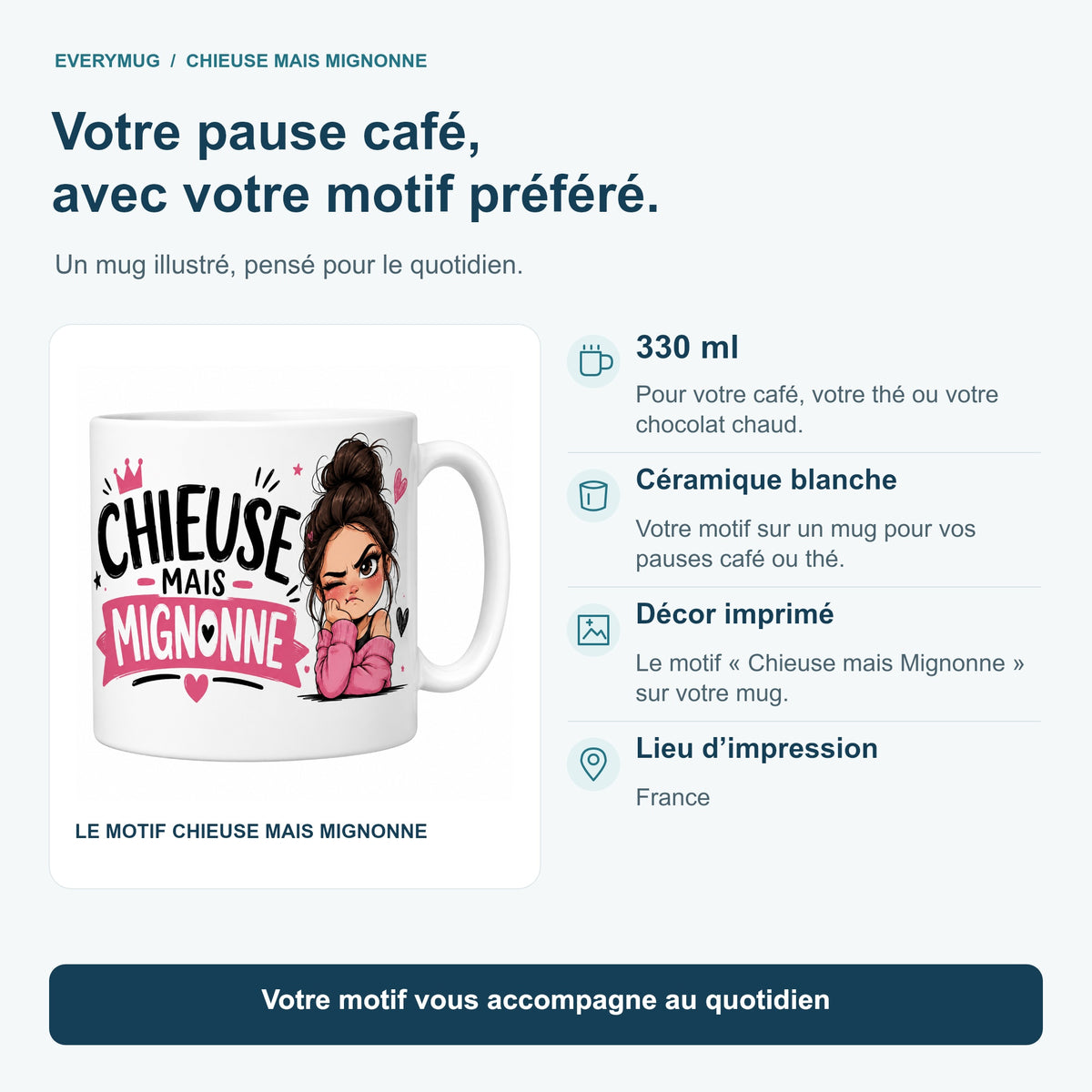 Caractéristiques du mug Chieuse mais Mignonne : céramique blanche 330 ml, décor imprimé, impression en France