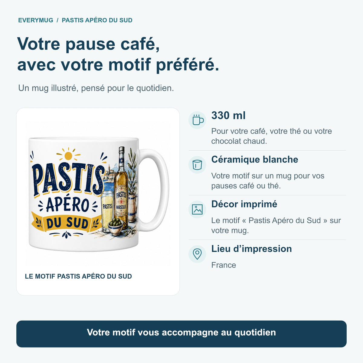 Caractéristiques du mug Pastis Apéro du Sud : céramique blanche 330 ml, décor imprimé, impression en France