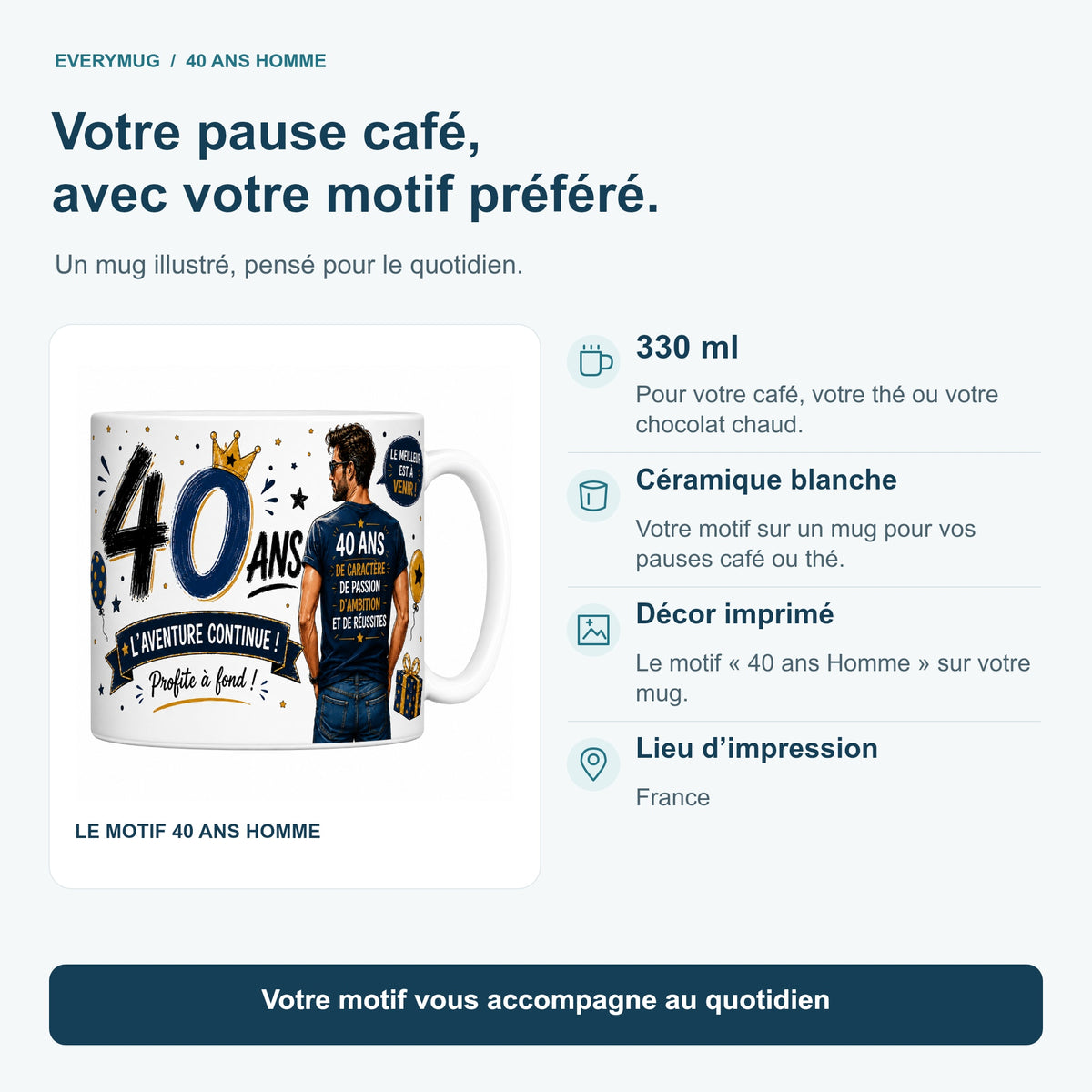 Caractéristiques du mug 40 ans Homme : céramique blanche 330 ml, décor imprimé, impression en France