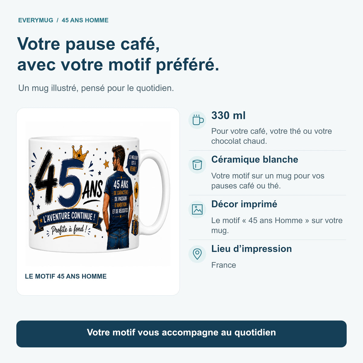 Caractéristiques du mug 45 ans Homme : céramique blanche 330 ml, décor imprimé, impression en France