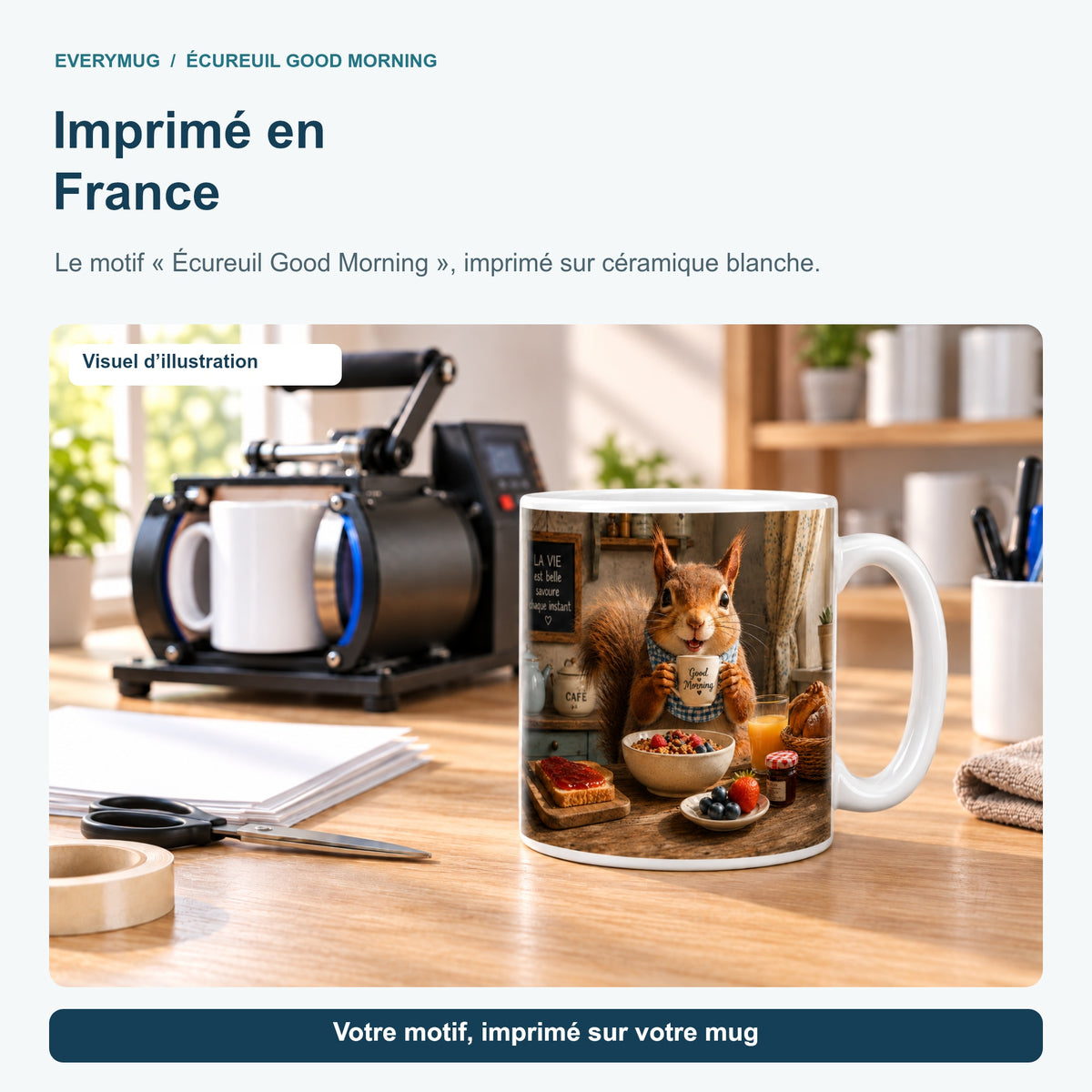 Mug Écureuil Good Morning dans l'atelier d'impression en France, près de la presse à mugs