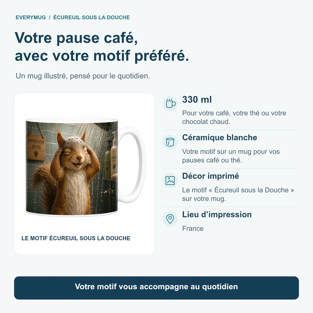 Caractéristiques du mug Écureuil sous la Douche : céramique blanche 330 ml, décor imprimé, impression en France
