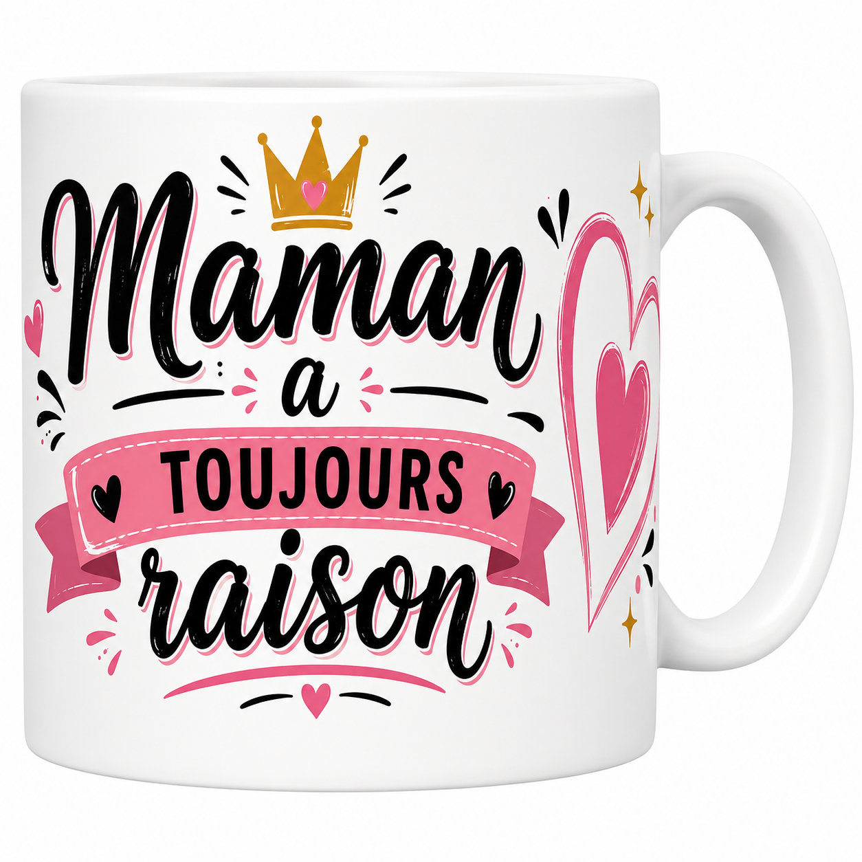 Mug Maman a toujours raison en céramique, couronne dorée, cœurs roses et lettrage manuscrit