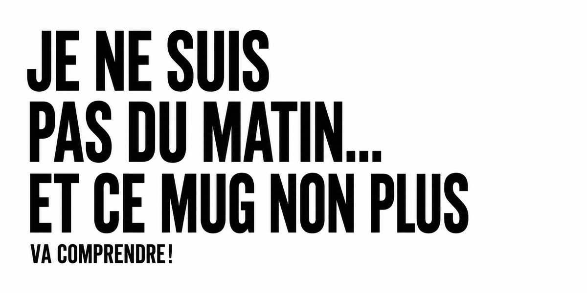 Design du mug Je ne suis pas du Matin : texte humour réveil difficile en capitales noires, série Va comprendre !