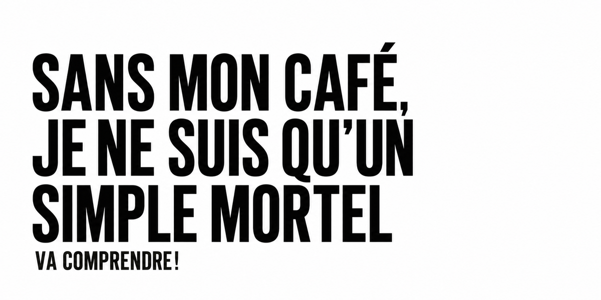 Design du mug Sans mon Café Simple Mortel : aveu caféiné en capitales noires, série Va comprendre !