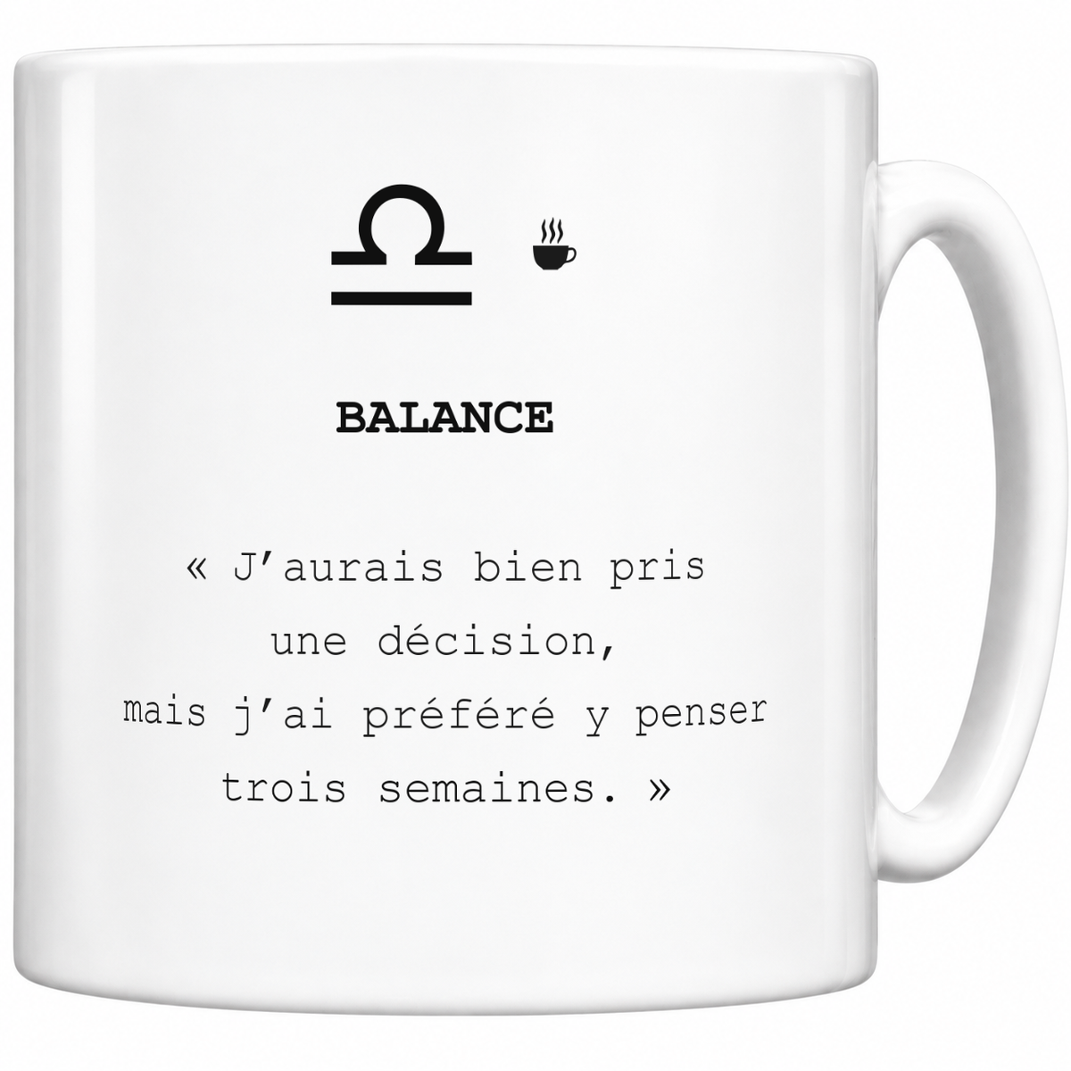 Mug blanc céramique 330 ml signe Balance ♎ : symbole noir, nom BALANCE et phrase sarcastique « J’aurais bien pris une décision, mais j’ai préféré y penser trois semaines. »