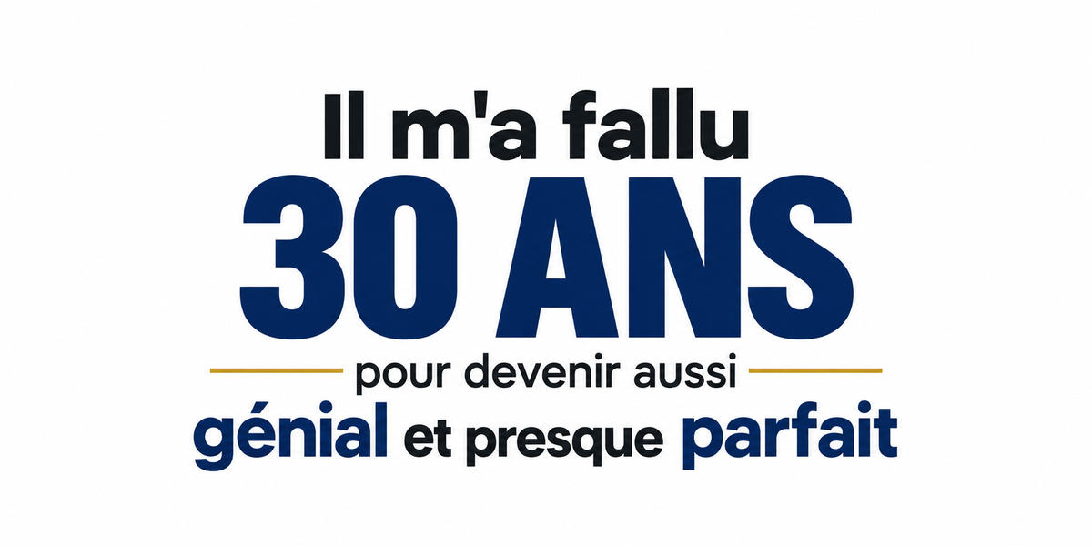 Visuel typographique bleu marine et doré Il m'a fallu 30 ans pour devenir aussi génial et presque parfait