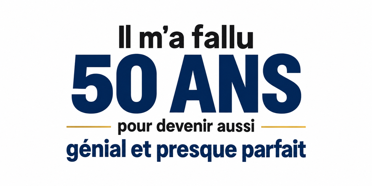 Visuel typographique bleu marine Il m'a fallu 50 ANS pour devenir aussi génial et presque parfait