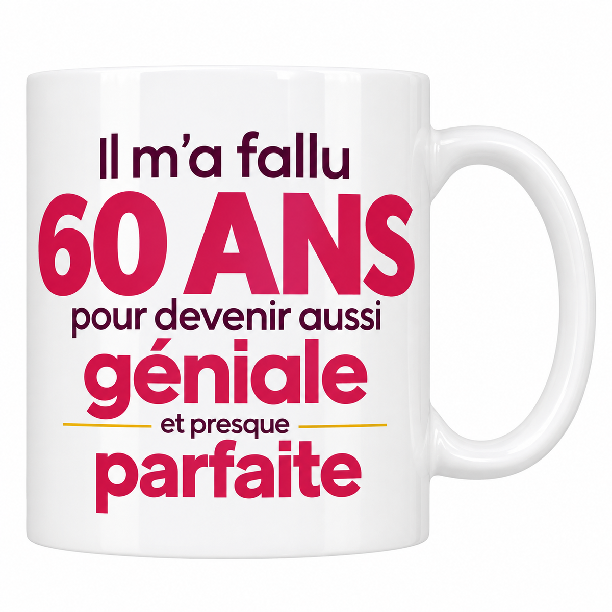 Mug blanc 60 ans femme avec le texte Il m'a fallu 60 ans pour devenir aussi géniale et presque parfaite en framboise