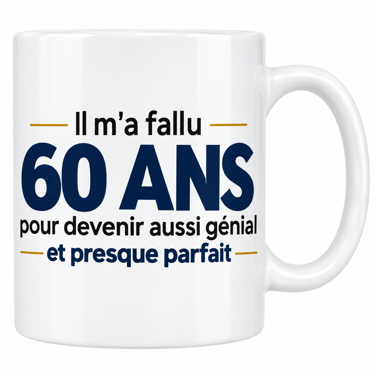 Mug blanc 60 ans homme avec le texte Il m'a fallu 60 ans pour devenir aussi génial et presque parfait en bleu marine