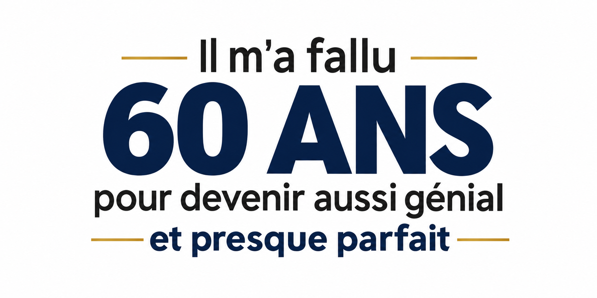 Visuel typographique bleu marine et doré Il m'a fallu 60 ANS pour devenir aussi génial et presque parfait