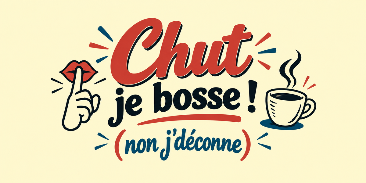 Visuel illustré main avec doigt sur la bouche, tasse fumante et texte Chut je bosse ! (non j'déconne)