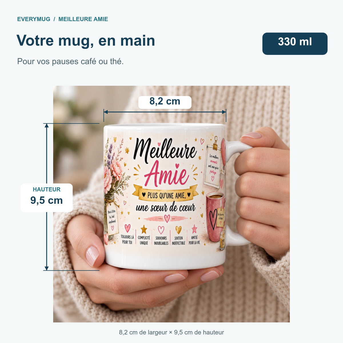 Mug Meilleure Amie tenu en main : 8,2 cm de largeur, 9,5 cm de hauteur, 330 ml