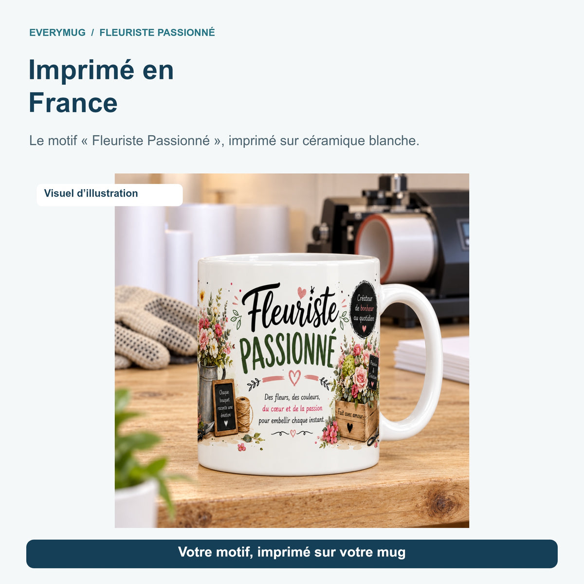 Mug Fleuriste Passionné dans l'atelier d'impression en France, près de la presse à mugs