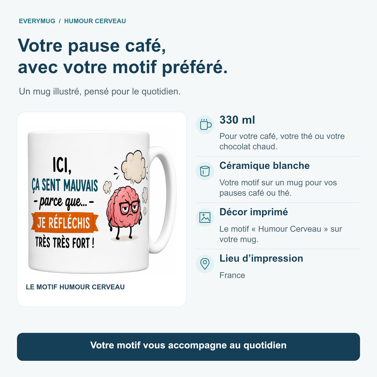 Caractéristiques du mug Humour Cerveau : céramique blanche 330 ml, décor imprimé, impression en France