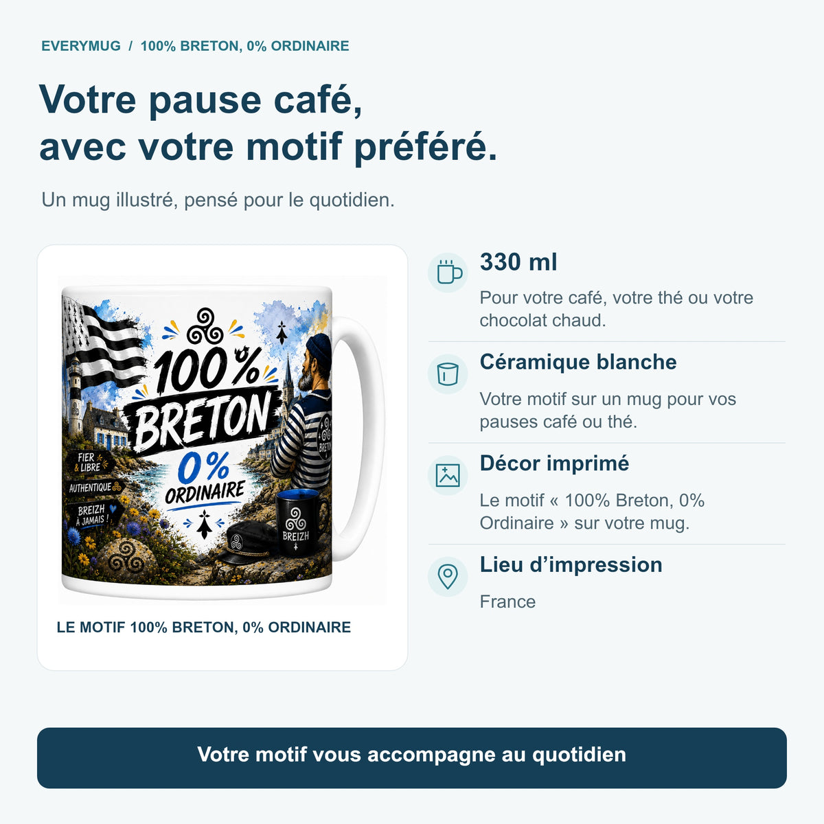 Caractéristiques du mug 100% Breton, 0% Ordinaire : céramique blanche 330 ml, décor imprimé, impression en France