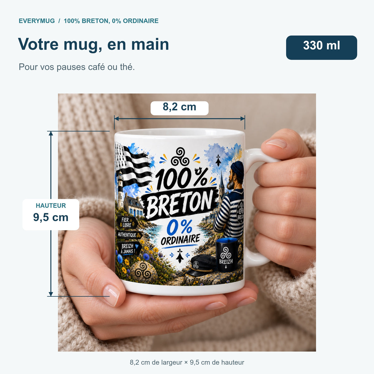 Mug 100% Breton, 0% Ordinaire tenu en main : 8,2 cm de largeur, 9,5 cm de hauteur, 330 ml
