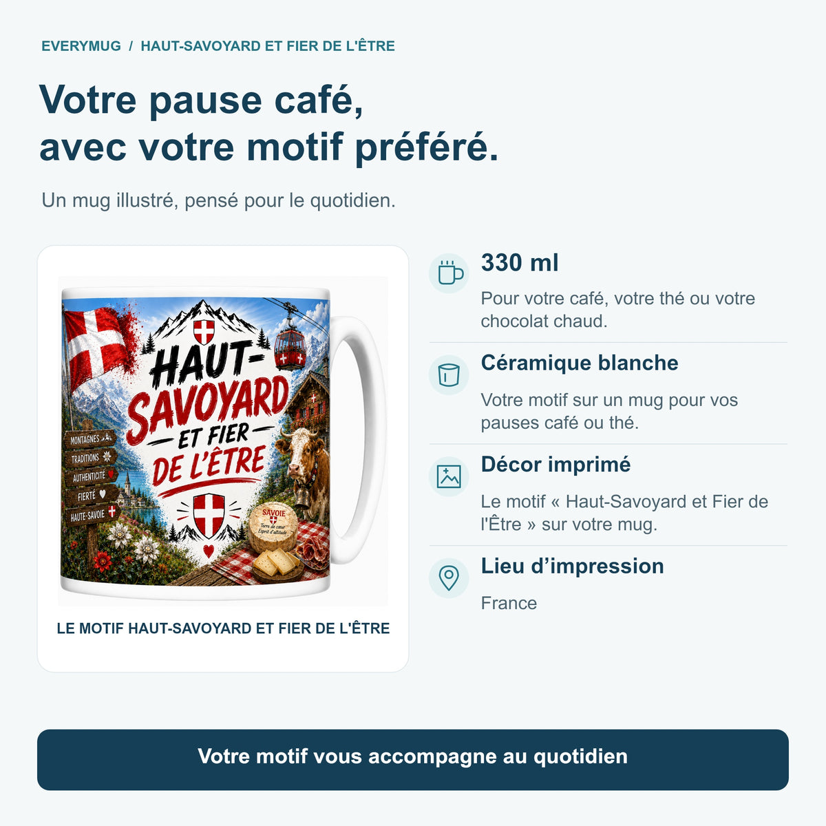 Caractéristiques du mug Haut-Savoyard et Fier de l'Être : céramique blanche 330 ml, décor imprimé, impression en France