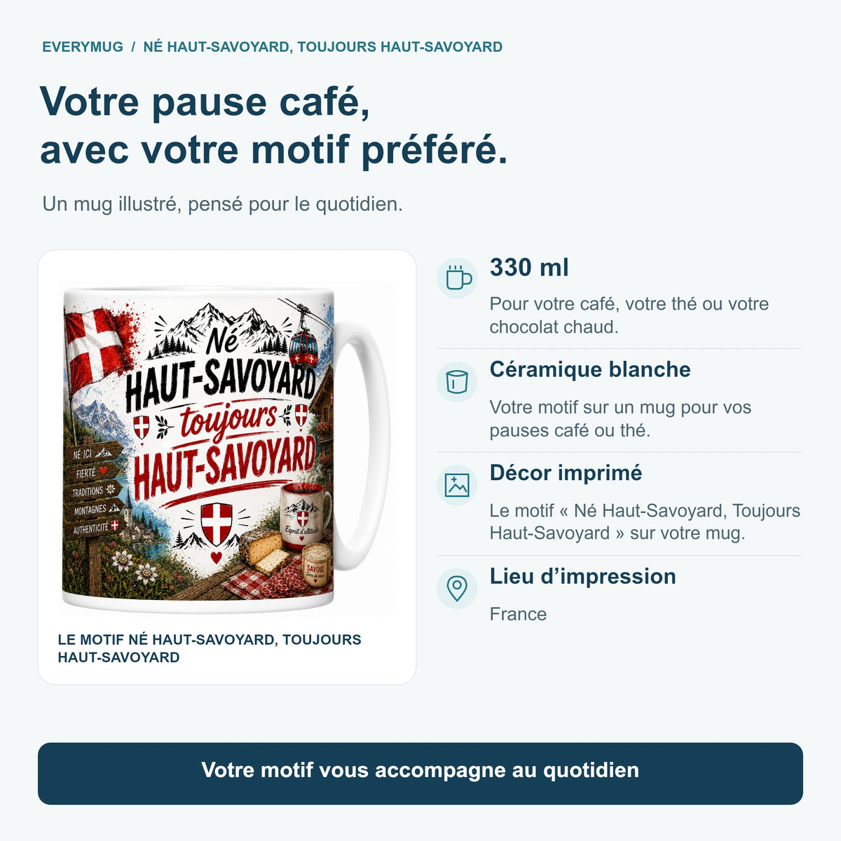 Caractéristiques du mug Né Haut-Savoyard, Toujours Haut-Savoyard : céramique blanche 330 ml, imprimé en France