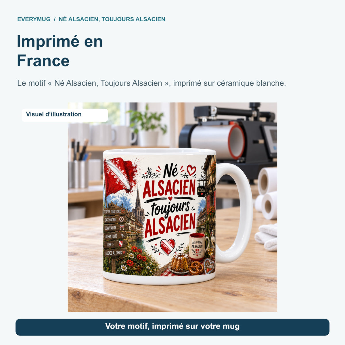 Mug Né Alsacien, Toujours Alsacien dans l'atelier d'impression en France, près de la presse à mugs