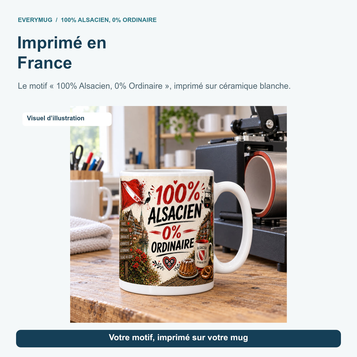 Mug 100% Alsacien, 0% Ordinaire dans l'atelier d'impression en France, près de la presse à mugs