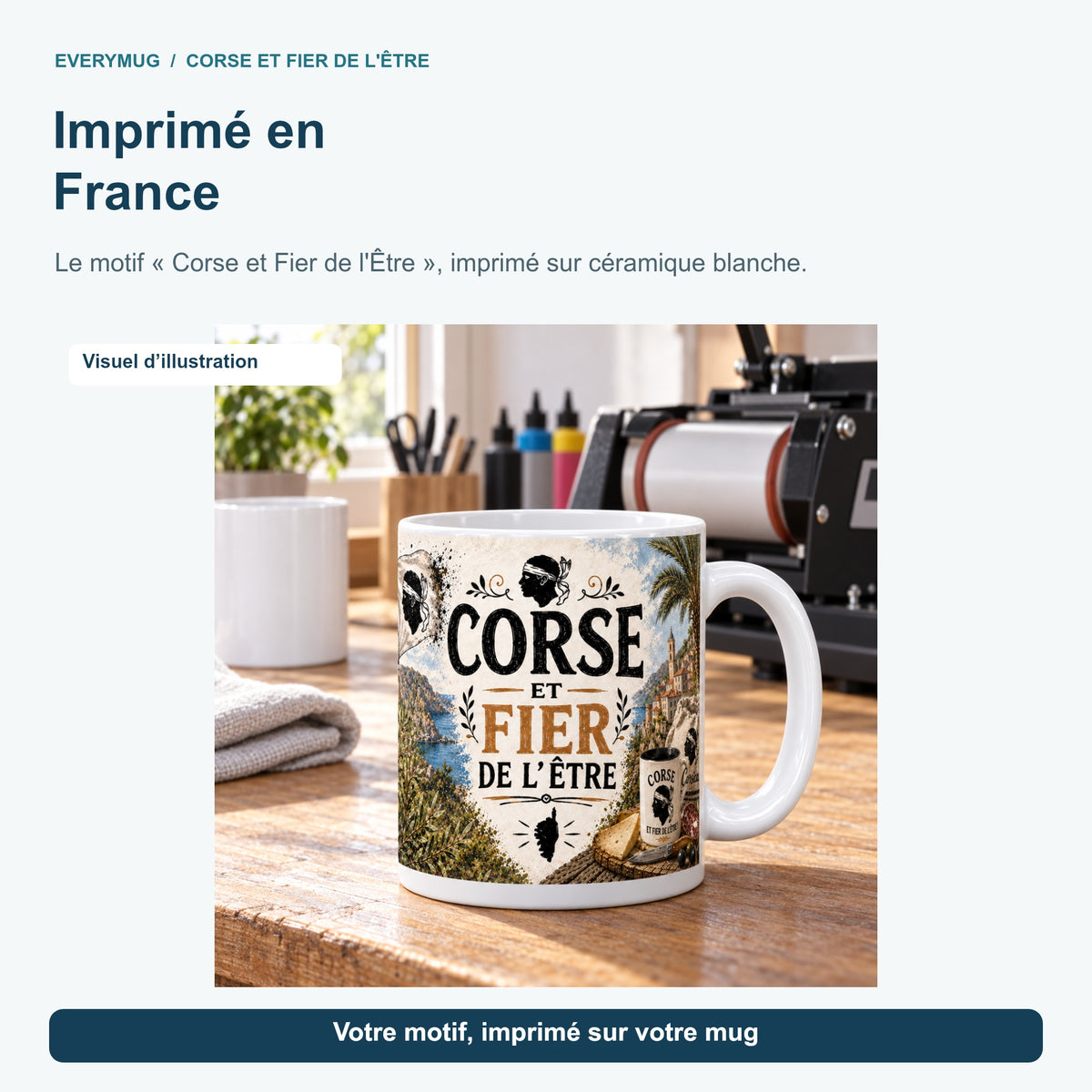 Mug Corse et Fier de l'Être dans l'atelier d'impression en France, près de la presse à mugs