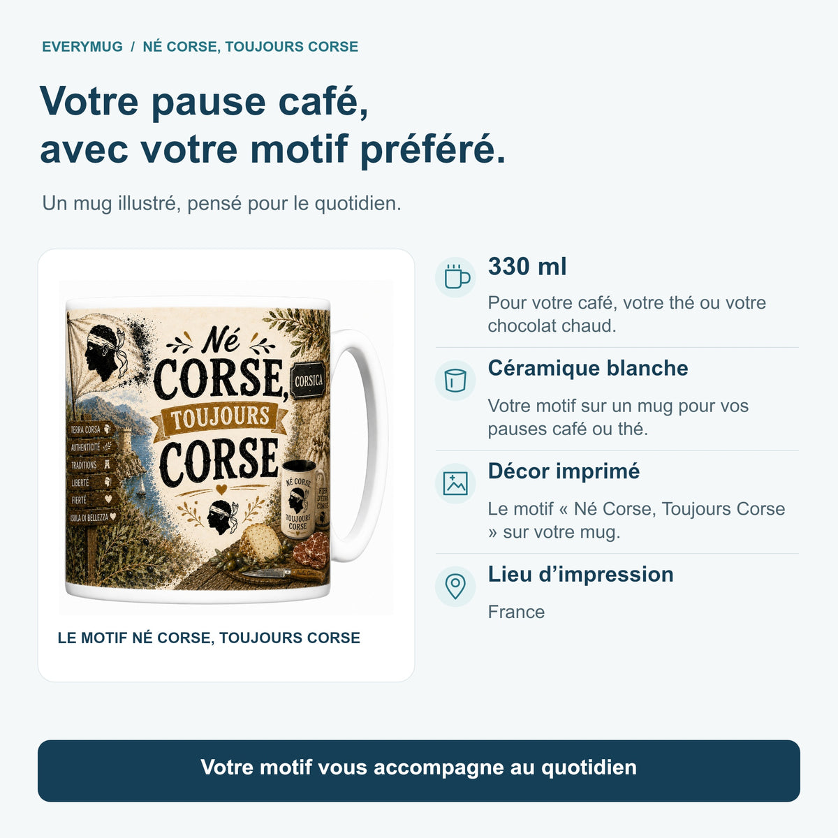 Caractéristiques du mug Né Corse, Toujours Corse : céramique blanche 330 ml, décor imprimé, impression en France