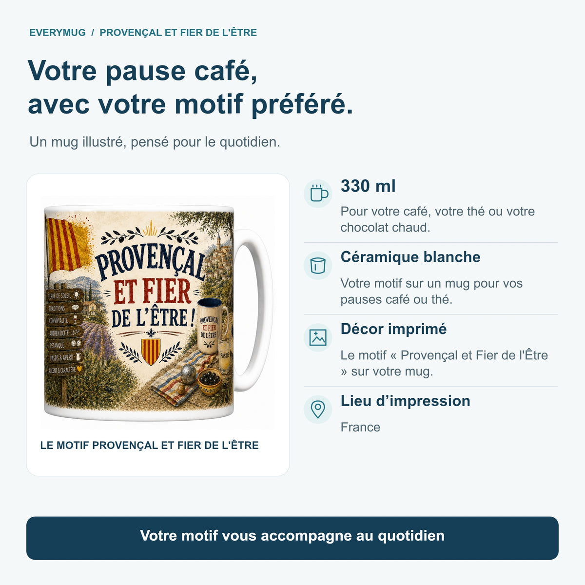 Caractéristiques du mug Provençal et Fier de l'Être : céramique blanche 330 ml, décor imprimé, impression en France