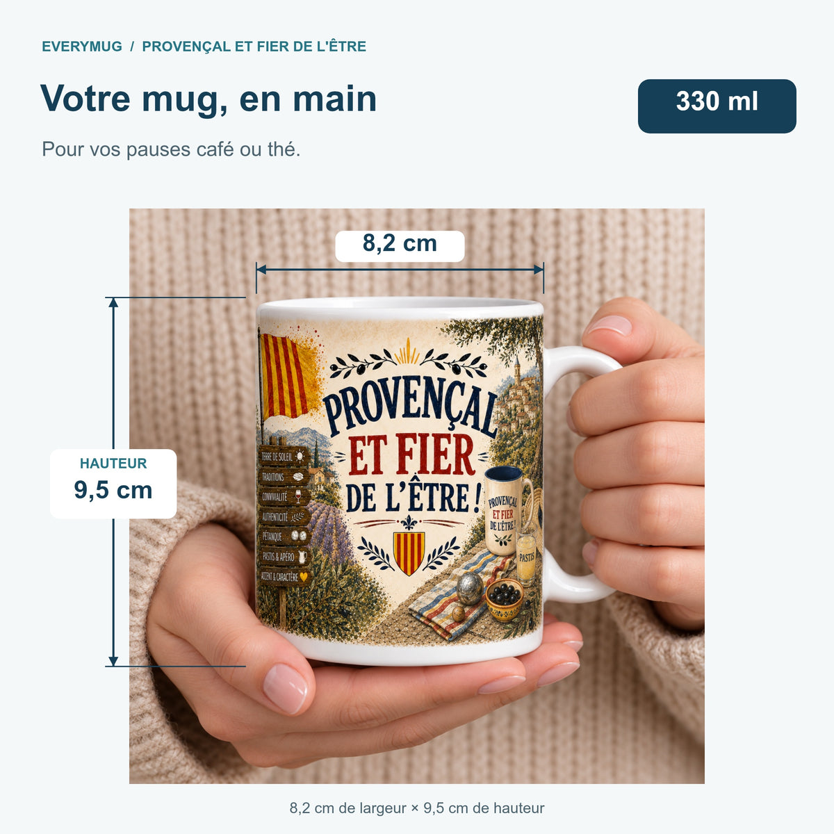 Mug Provençal et Fier de l'Être tenu en main : 8,2 cm de largeur, 9,5 cm de hauteur, 330 ml