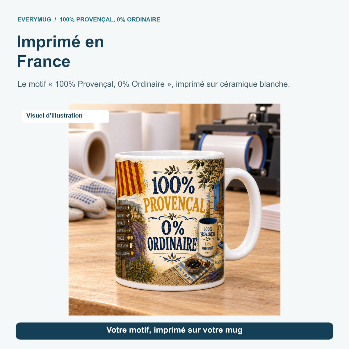 Mug 100% Provençal, 0% Ordinaire dans l'atelier d'impression en France, près de la presse à mugs