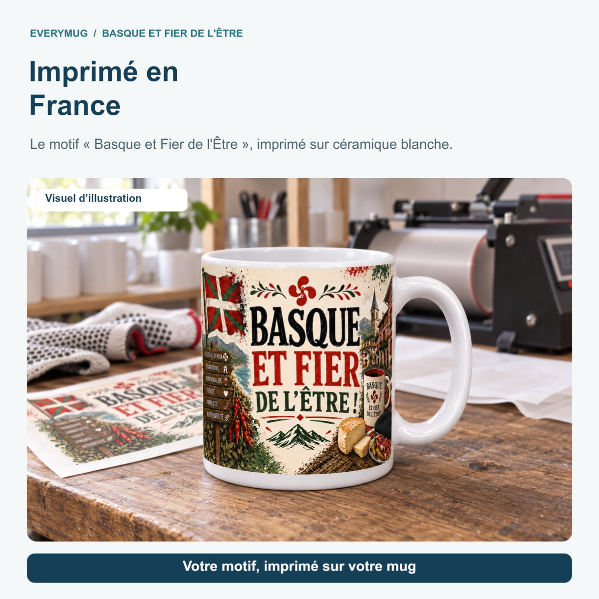 Mug Basque et Fier de l'Être dans l'atelier d'impression en France, près de la presse à mugs