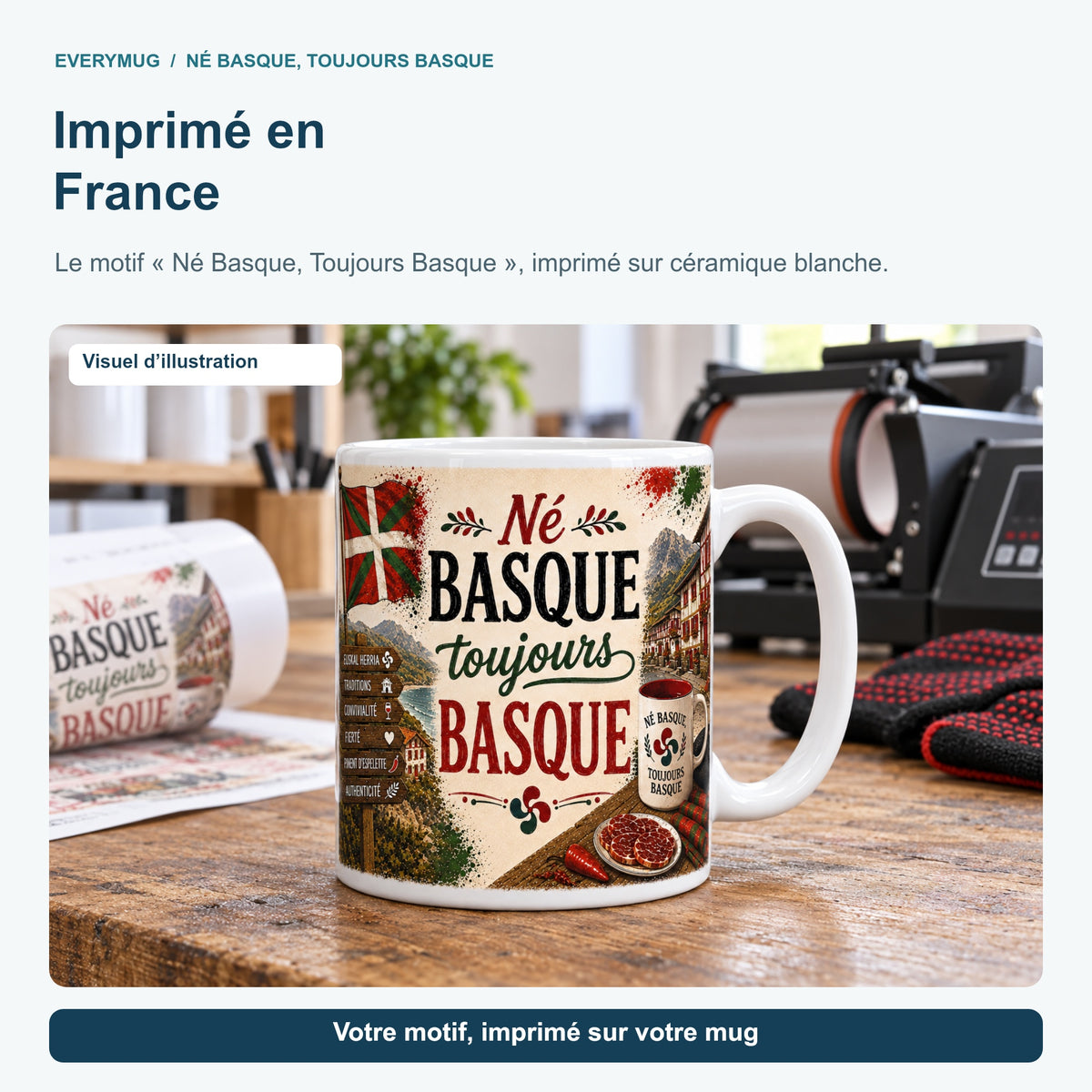 Mug Né Basque, Toujours Basque dans l'atelier d'impression en France, près de la presse à mugs