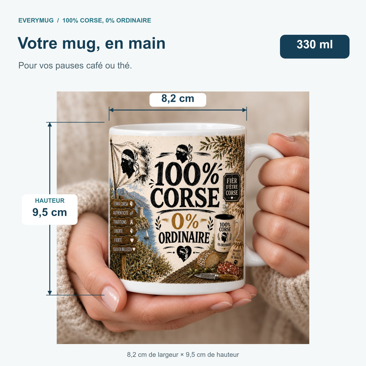Mug 100% Corse, 0% Ordinaire tenu en main : 8,2 cm de largeur, 9,5 cm de hauteur, 330 ml
