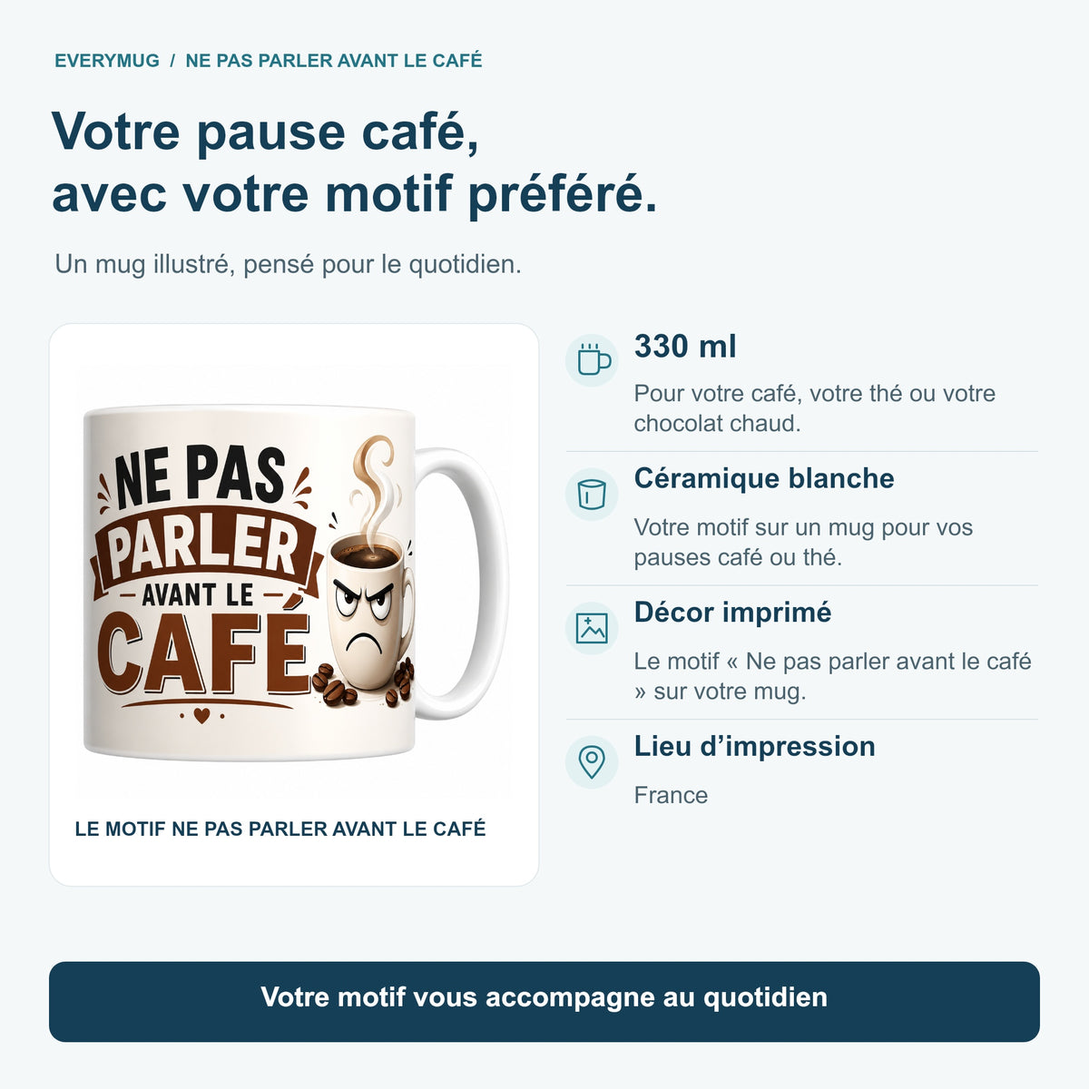 Caractéristiques du mug Ne Pas Parler Avant le Café : céramique blanche 330 ml, décor imprimé, impression en France