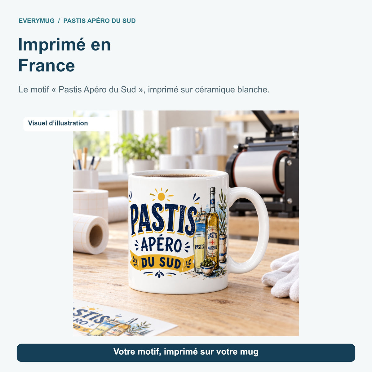 Mug Pastis Apéro du Sud dans l'atelier d'impression en France, près de la presse à mugs