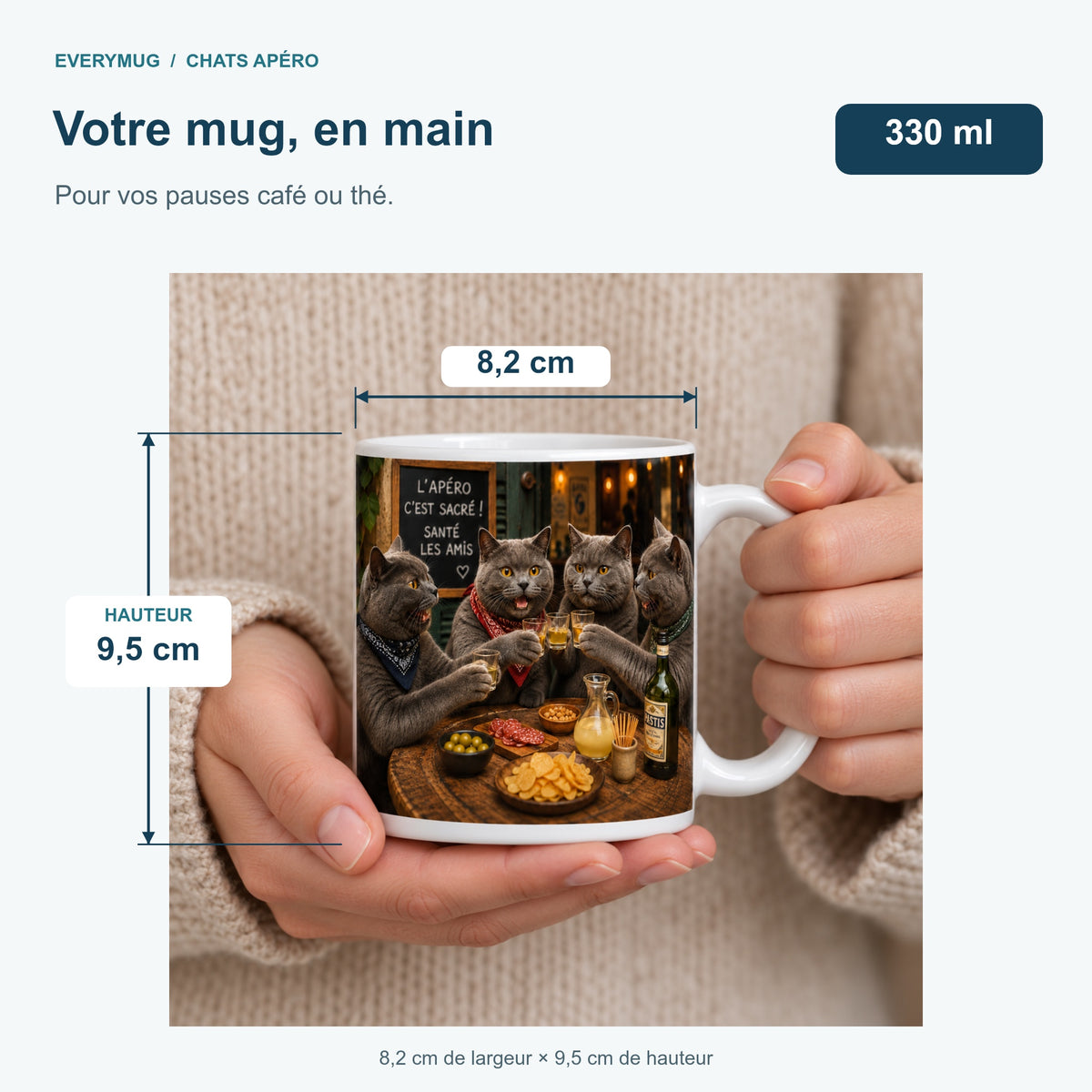 Mug Chats Apéro tenu en main : 8,2 cm de largeur, 9,5 cm de hauteur, 330 ml