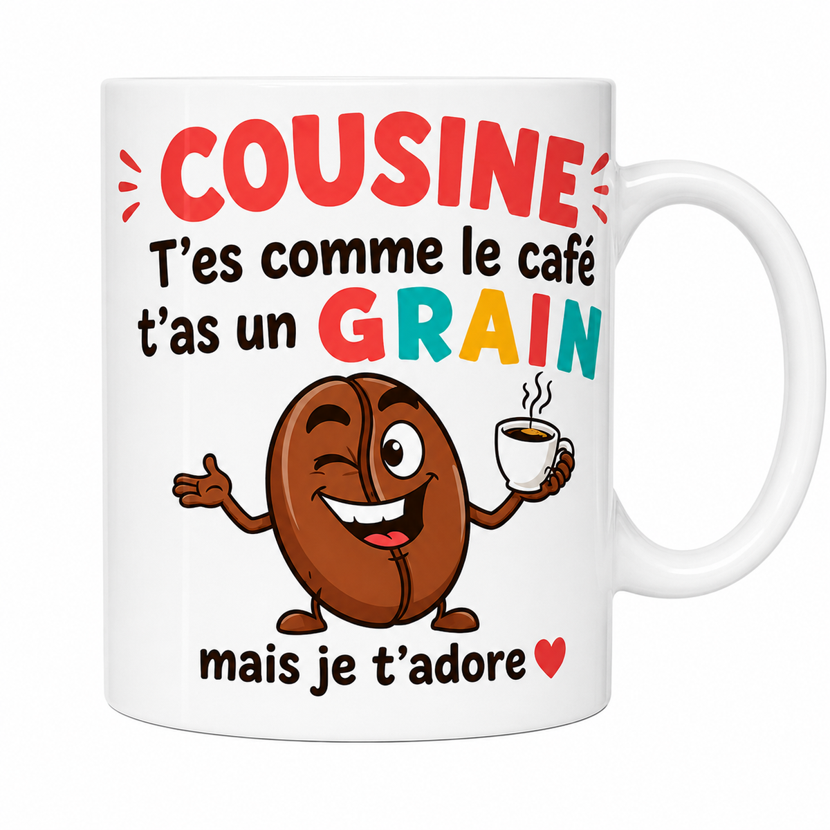 Mug céramique 330 ml Cousine humour : grain de café cartoon et « t'as un grain, mais je t'adore »